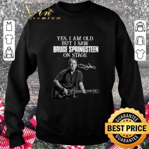 Signature Yes I Am Old But I Saw Bruce Springsteen On Stage shirt 5