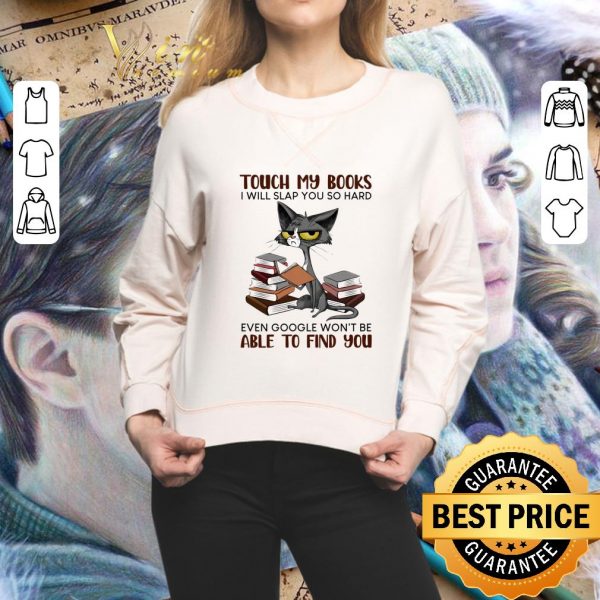 Best Grumpy Cat Book Touch My Books I Will Slap You So Hard Even Google shirt 2