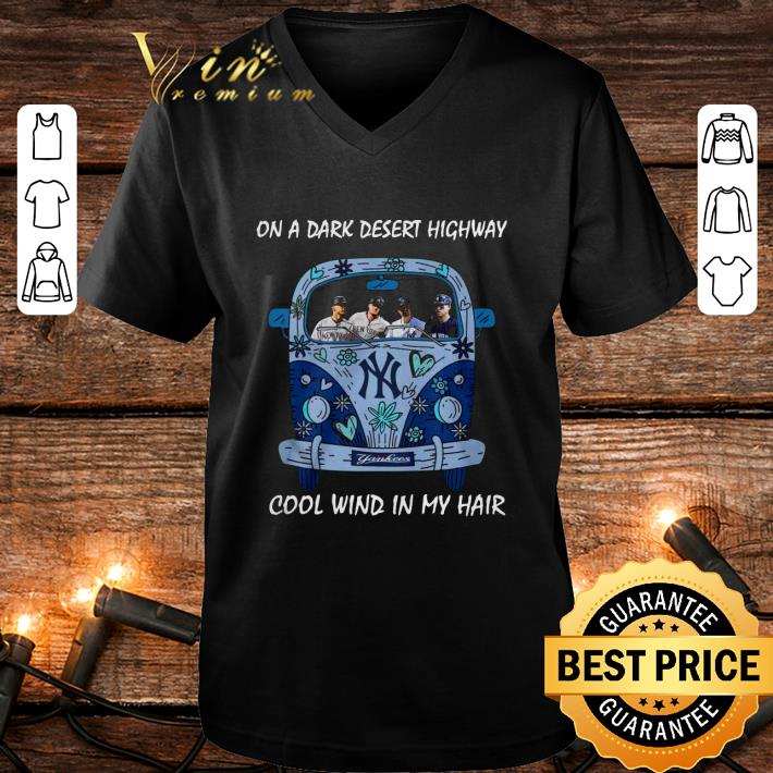 Premium New York Yankees On A Dark Desert Highway Cool Wind In My Hair shirt 9 Premium New York Yankees On A Dark Desert Highway Cool Wind In My Hair shirt