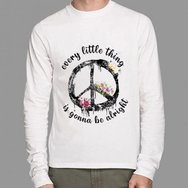 Original Flower Hippie Peace Sign Every Little Thing Is Gonna Be Alright shirt 2