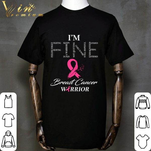 I'm Fine Breast Cancer Warrior Awareness Fighting shirt 2