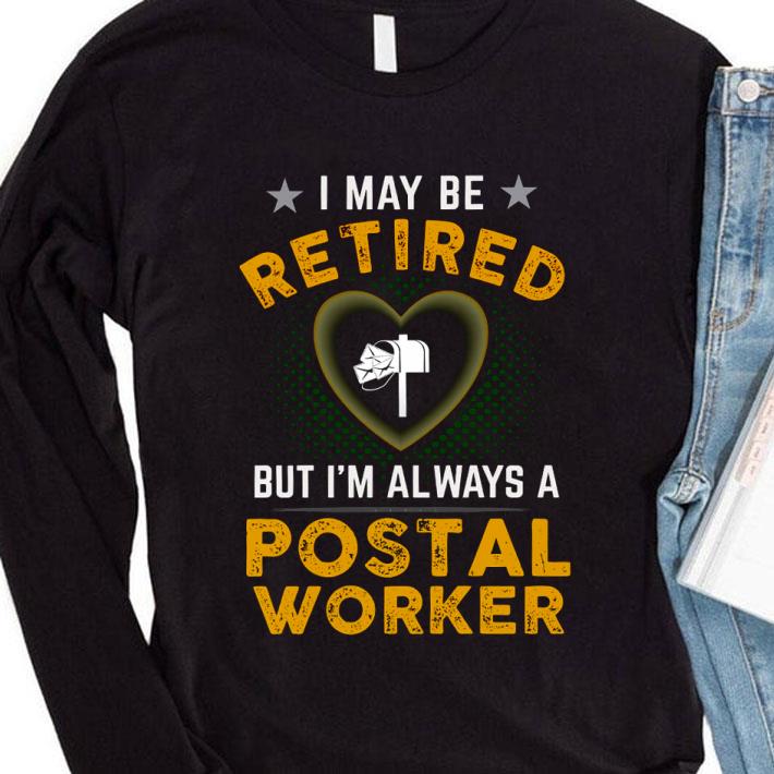 Premium I May Be Retired But I'm Always A Postal Worker shirt