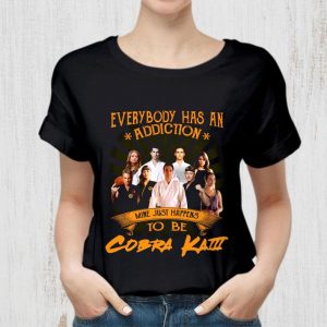 Everybody Has An Addiction Mine Just Happens To Be Cobra Kai Characters shirt 5