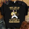 Hot Freddie Mercury Signed I Might Look Like I Am Listening To You shirt 8