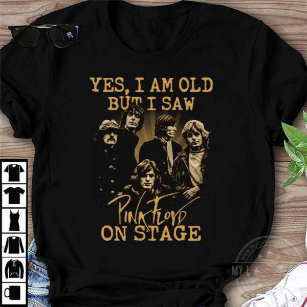 Awesome Yes I Am Old But I Saw Pink Floyd Band Member On Stage shirt 1