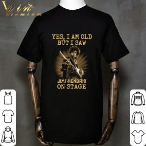 Yes I Am Old But I Saw Jimi Hendrix Play Guitar On Stage shirt 5
