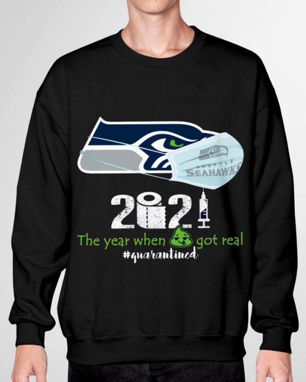 Seattle Seahawks 2021 the year when got real quarantined Coronavirus shirt 3