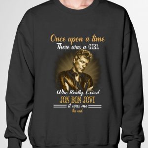Best Bon Jovi Once Upon A Time There Was A Girl Who Really Loved Jon Bon Jovi shirt 6
