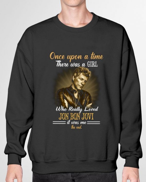 Best Bon Jovi Once Upon A Time There Was A Girl Who Really Loved Jon Bon Jovi shirt 3