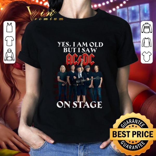 ACDC band member yes I am old but I saw ACDC on stage shirt 2