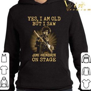 Yes I Am Old But I Saw Jimi Hendrix Play Guitar On Stage shirt 7