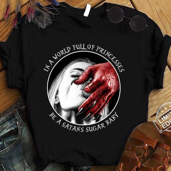 Best Dark Witch In A World Full Of Princesses Be A Satan's Sugar Baby shirt 1