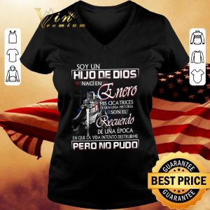 Original Soy Un Hijo De Dios Naci En Enero Mis Cicatrices Pero No Pudo shirt 6