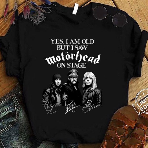 Awesome Yes I Am Old But I Saw Motorhead Band Member On Stage Signatures shirt 1