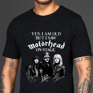 Awesome Yes I Am Old But I Saw Motorhead Band Member On Stage Signatures shirt 6