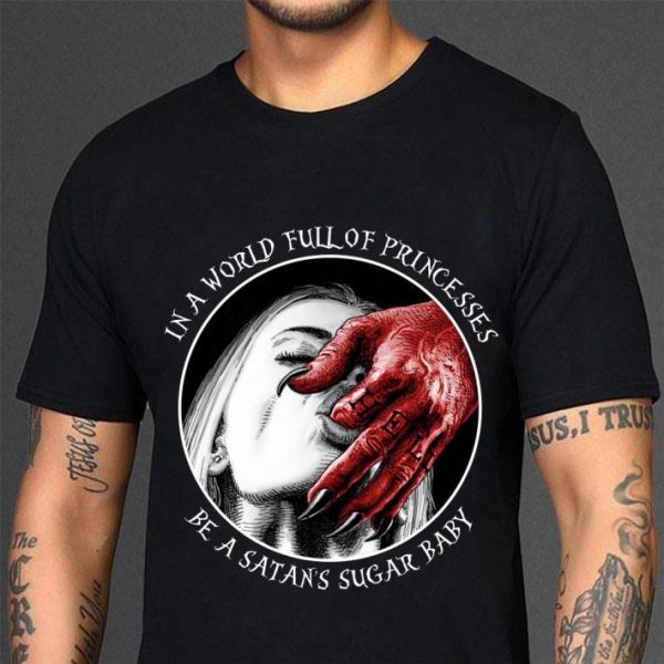 Best Dark Witch In A World Full Of Princesses Be A Satan's Sugar Baby shirt 3