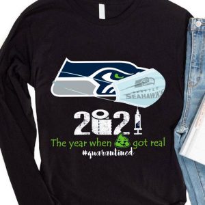 Seattle Seahawks 2021 the year when got real quarantined Coronavirus shirt 7