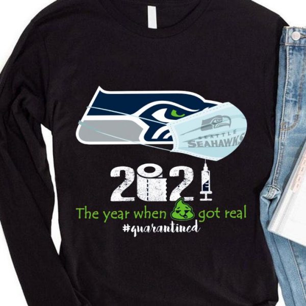 Seattle Seahawks 2021 the year when got real quarantined Coronavirus shirt 4