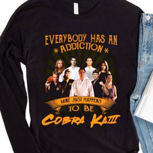 Everybody Has An Addiction Mine Just Happens To Be Cobra Kai Characters shirt 7
