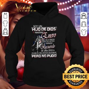 Original Soy Un Hijo De Dios Naci En Enero Mis Cicatrices Pero No Pudo shirt 7