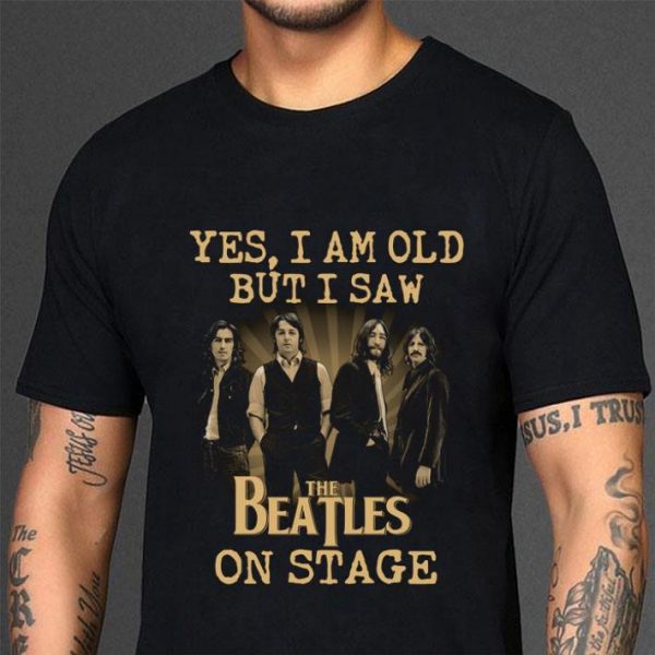 Yes I Am Old But I Saw The Beatles Band Member On Stage shirt 3