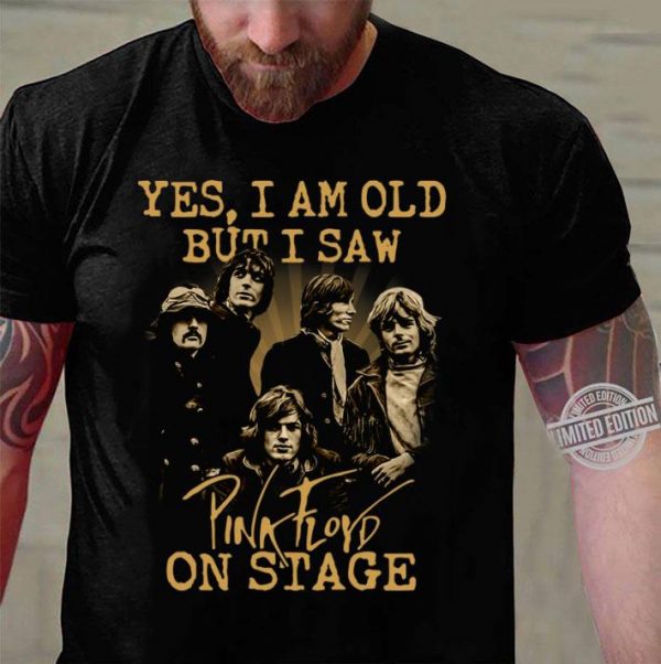 Awesome Yes I Am Old But I Saw Pink Floyd Band Member On Stage shirt 3