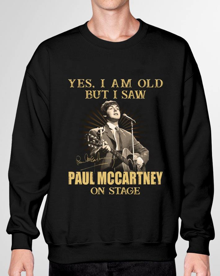 Yes I Am Old But I Saw Paul Mccartney On Stage Signed shirt Yes I Am Old But I Saw Paul Mccartney On Stage Signed shirt 3