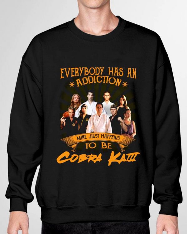 Everybody Has An Addiction Mine Just Happens To Be Cobra Kai Characters shirt 3