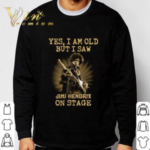 Yes I Am Old But I Saw Jimi Hendrix Play Guitar On Stage shirt 6
