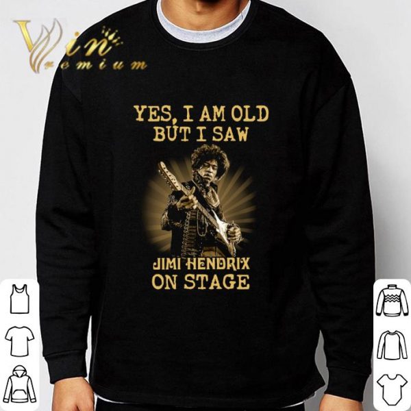 Yes I Am Old But I Saw Jimi Hendrix Play Guitar On Stage shirt 3