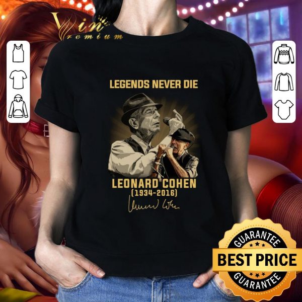 Legends never die Leonard Cohen 1934-2016 shirt 2