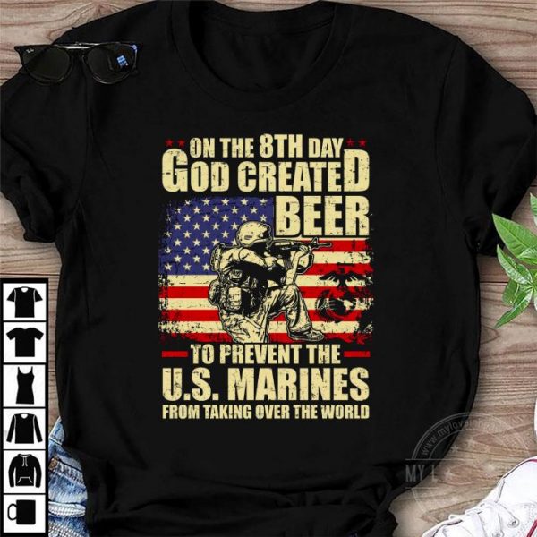 Awesome On The 8th Day God Created Beer To Prevent The U.S. Marines shirt 1