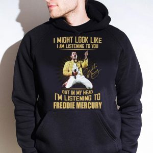 Hot Freddie Mercury Signed I Might Look Like I Am Listening To You shirt 7