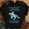 Riding Horse Never Underestimate An American Woman In Her Fifties shirt 8