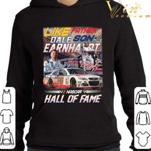 Like Father and Son Dale Earnhardt Signatures Nascar Hall Of Fame Shirt 7