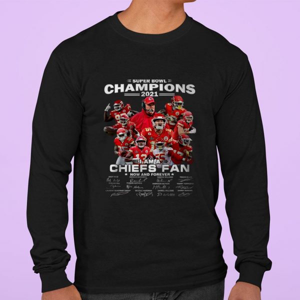 Best Super Bowl Champions 2021 i am a Chiefs fan now and forever signatures shirt 3