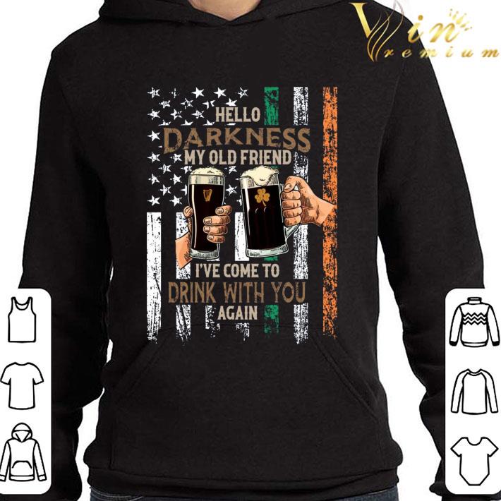 American Flag Hello Darkness My Old Friend I've Come To Drink With You Again St. Patrick's day Shirt 10 American Flag Hello Darkness My Old Friend I've Come To Drink With You Again St. Patrick's day Shirt