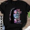Best Kamala Harris The First But Not The Last VP Vice President Shirt 8