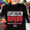 Hot 2021 Tampa Bay Buccaneers Super Bowl Bound There's No Place Like Home shirt 8