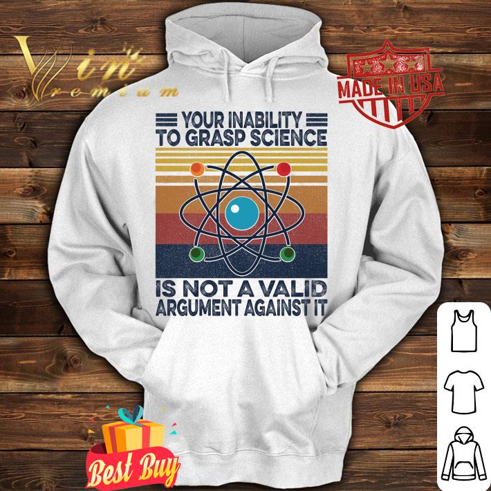 Official Vintage Your Inability To Grasp Science Is Not A Valid Argument Against It Shirt 10 Vintage Your Inability To Grasp Science Is Not A Valid Argument Against It Shirt