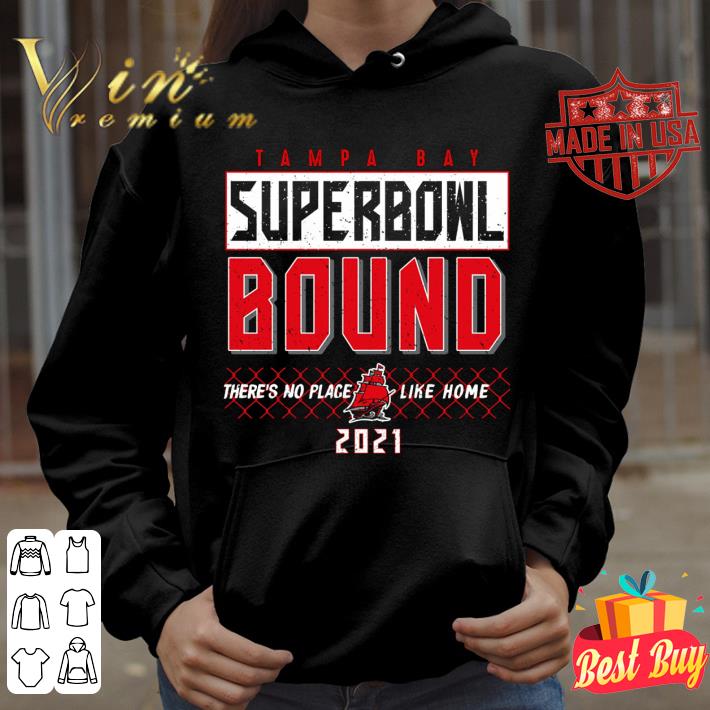 Hot 2021 Tampa Bay Buccaneers Super Bowl Bound There's No Place Like Home shirt 10 2021 Tampa Bay Buccaneers Super Bowl Bound There's No Place Like Home shirt