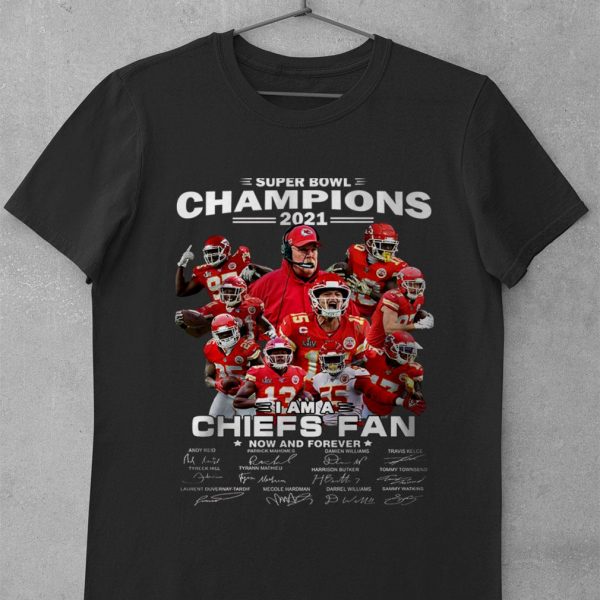 Best Super Bowl Champions 2021 i am a Chiefs fan now and forever signatures shirt 1