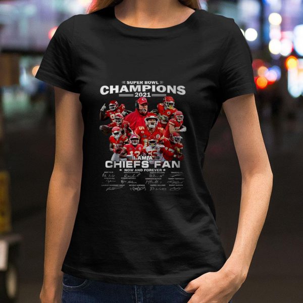 Best Super Bowl Champions 2021 i am a Chiefs fan now and forever signatures shirt 2