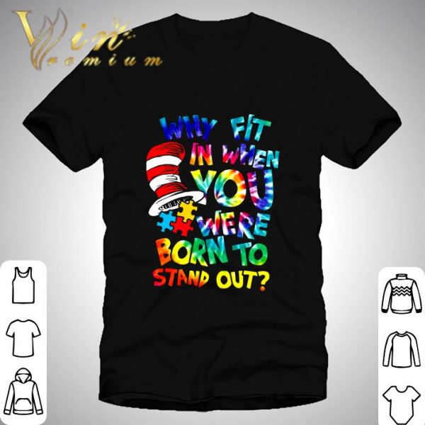 Hippie Dr. Seuss Why Fit In When You Were Born To Stand Out Shirt 1