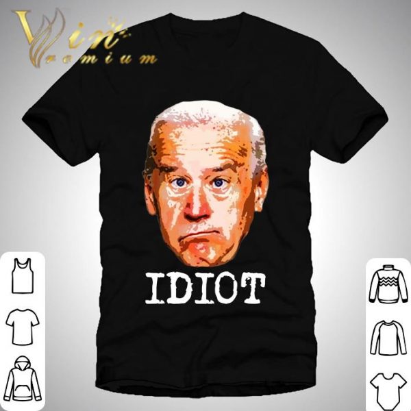 Idiot President Sleepy Joe Biden Funny shirt 1