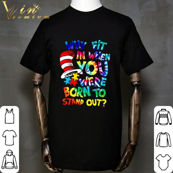 Hippie Dr. Seuss Why Fit In When You Were Born To Stand Out Shirt 2
