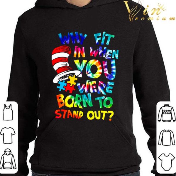 Hippie Dr. Seuss Why Fit In When You Were Born To Stand Out Shirt 4