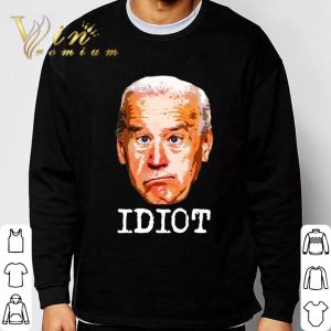 Idiot President Sleepy Joe Biden Funny shirt 6