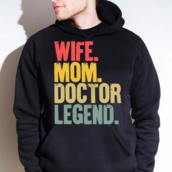 Official Mother Women Funny Gift Wife Mom Doctor Legend shirt 4