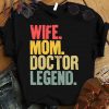 Official Mother Women Funny Gift Wife Mom Doctor Legend shirt 9